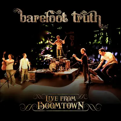 Live from Boomtown - Barefoot Truth