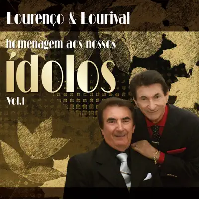 Homenagem Aos Nossos Ídolos, Vol. I - Lourenço e Lourival Homenagem Aos Nossos Ídolos, Vol. I - Lourenço e Lourival