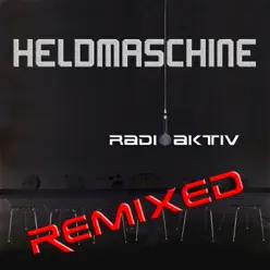 Radioaktiv Remixed (2013 Remix) - EP - Heldmaschine
