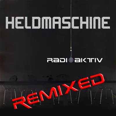 Radioaktiv Remixed (2013 Remix) - EP - Heldmaschine Radioaktiv Remixed (2013 Remix) - EP - Heldmaschine