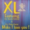 Make I Love You - XL lyrics