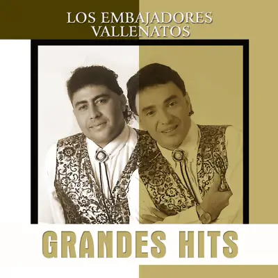 Grandes Hits: Los Embajadores Vallenatos - Los Embajadores Vallenatos