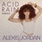 Acid Rain - Alexis Jordan lyrics