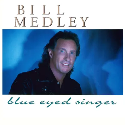 Blue Eyed Singer - Bill Medley Blue Eyed Singer - Bill Medley