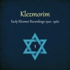 Klezmorim (Early Klezmer Recordings 1920 - 1960), Volume 1