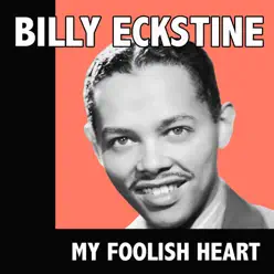 My Foolish Heart - Billy Eckstine