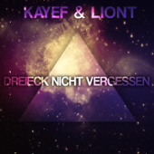 Dreieck nicht vergessen - KAYEF & Liont