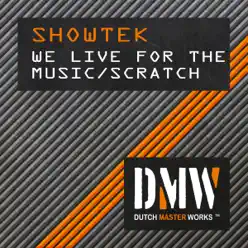 We Live For the Music/Scratch - Single - Showtek
