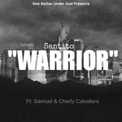 Warrior (feat. Samuel & Charly Caballero) - Single by Santito album reviews, ratings, credits