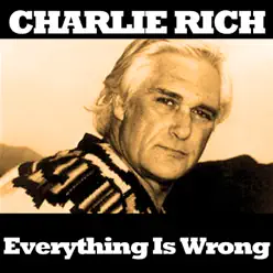 Everything Is Wrong - Charlie Rich