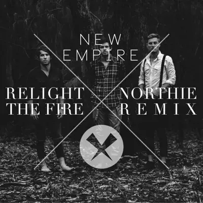 Relight the Fire (Northie Remix) - Single - New Empire