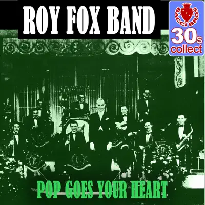 Pop Goes Your Heart (Remastered) - Single - Roy Fox & His Band