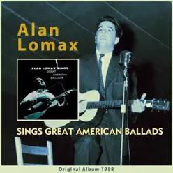 Alan Lomax Sings Great American Ballads (Original Album 1958) [feat. Guy Carwan] - Alan Lomax
