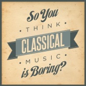 So You Think Classical Music Is Boring? artwork