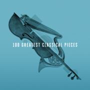 100 Greatest Classical Pieces - Various Artists