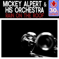 Mickey Alpert & His Orchestra - Rain On the Roof (Remastered)