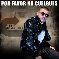 Por Favor No Cuelgues - Single - El Komander