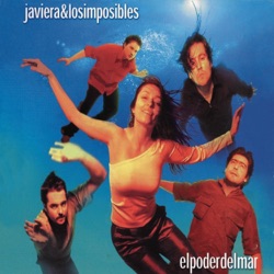 Javiera & Los Imposibles - El Poder del Mar