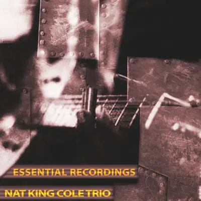 Essential Selection (Remastered) - Nat King Cole Trio Essential Selection (Remastered) - Nat King Cole Trio