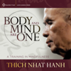 Body and Mind Are One: A Training in Mindfulness - Thích Nhất Hạnh