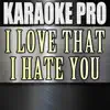I Love That I Hate You (Originally Performed by Kane Brown) [Instrumental Version] - Single album lyrics, reviews, download