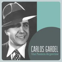 Une Passion Argentine - Carlos Gardel