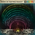 Man or Astro-Man? - Antimatter Man