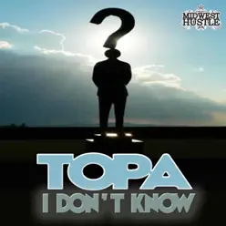 I Dont Know - Single - Topa I Dont Know - Single - Topa