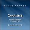Charisms: Visions, Tongues, Healing, etc. (feat. Dave Nevins) - Peter Kreeft
