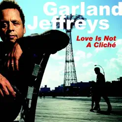 Love Is Not a Cliché - Single - Garland Jeffreys Love Is Not a Cliché - Single - Garland Jeffreys