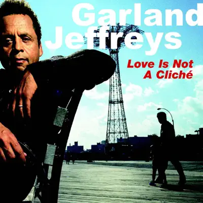 Love Is Not a Cliché - Single - Garland Jeffreys