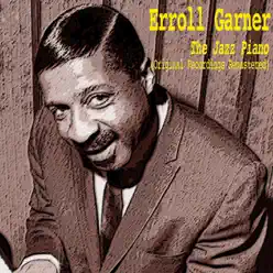 The Jazz Piano (Original Recordings Remastered) - Erroll Garner The Jazz Piano (Original Recordings Remastered) - Erroll Garner