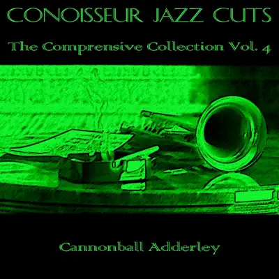 Connoisseur Jazz Cuts: The Comprensive Collection, Vol. 4 - Cannonball Adderley