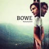 Bowe - Tired of Giving Good Things Up
