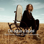 De Agua y Laurel: Olga Román Canta al Cuchi Leguizamón - Olga Román