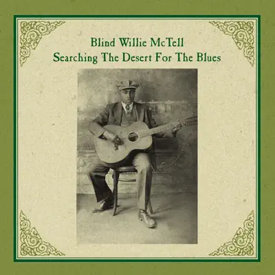Searching the Desert for the Blues - Blind Willie McTell Searching the Desert for the Blues - Blind Willie McTell