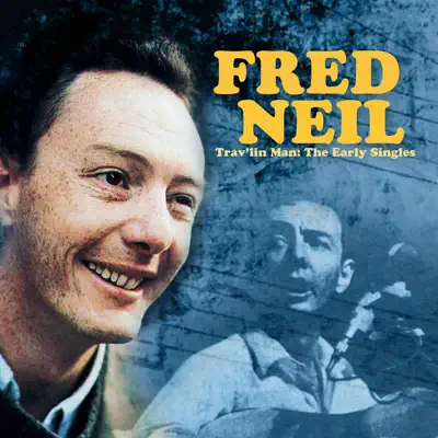 Trav'lin Man - The Early Singles (Remastered) - Fred Neil Trav'lin Man - The Early Singles (Remastered) - Fred Neil