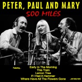Peter, Paul & Mary - 500 Miles