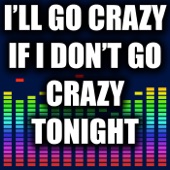 I'll Go Crazy If I Don't Go Crazy Tonight artwork