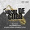 Noche de Cuba (Extended) - Jose Castillo & Intensa Music lyrics