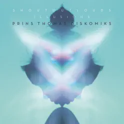 Illusions (Prins Thomas Diskomiks) - Single - Shout Out Louds