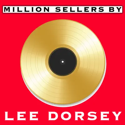 Million Sellers By Lee Dorsey - Lee Dorsey Million Sellers By Lee Dorsey - Lee Dorsey