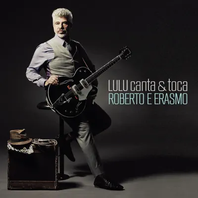 Lulu Canta & Toca Roberto e Erasmo - Lulu Santos Lulu Canta & Toca Roberto e Erasmo - Lulu Santos