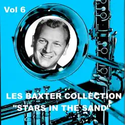 Les Baxter Collection, Vol. 6: Stars In the Sand - Les Baxter & His Orchestra Les Baxter Collection, Vol. 6: Stars In the Sand - Les Baxter & His Orchestra