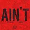 Ain't (feat. Big Glo) - Single album lyrics, reviews, download