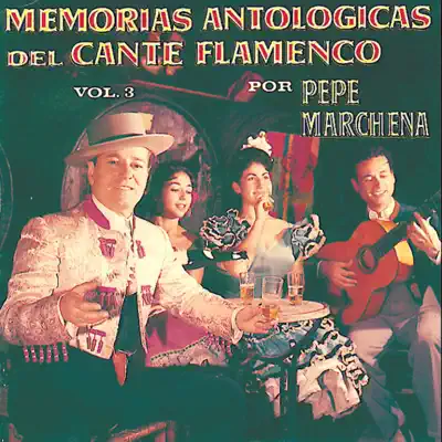 Memorias Antológicas del Cante Flamenco, Vol. 3 - Pepe Marchena