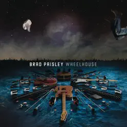 Wheelhouse (Deluxe Version) - EP - Brad Paisley