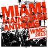 Miami Mainstage Anthems WMC 2013