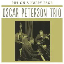 Put on a Happy Face - Oscar Peterson Trio Put on a Happy Face - Oscar Peterson Trio