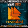Revealed Recordings Presents: Miami 2013